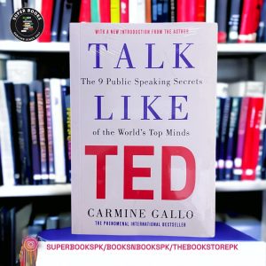 Talk Like TED: The 9 Public-Speaking Secrets of the World's Top Minds by Carmine Gallo