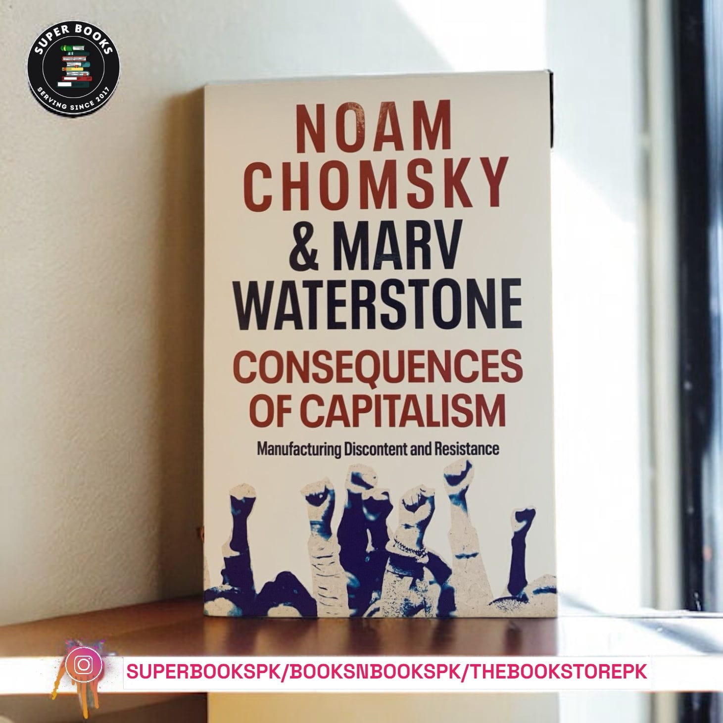 Consequences of Capitalism: Manufacturing Discontent and Resistance BY Noam Chomsky , Marv Waterstone