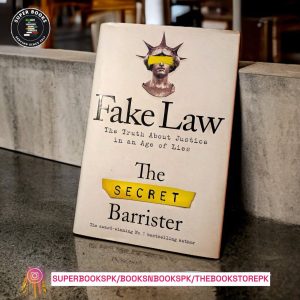 Fake Law: The Truth About Justice in an Age of Lies BY The Secret Barrister