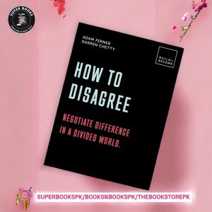 How to Disagree: Embrace difference. Improve your actions: 20 thought-provoking lessons BY Adam Ferner