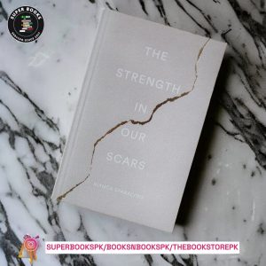The Strength In Our Scars BY Bianca Sparacino