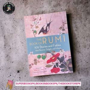 The Book of Rumi: 105 Stories and Fables that Illumine, Delight, and Inform BY Rumi
