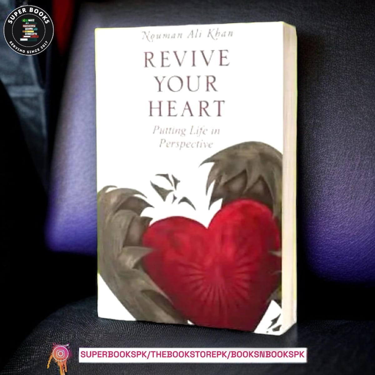 Revive Your Heart: Putting Life in Perspective by Nouman Ali Khan
